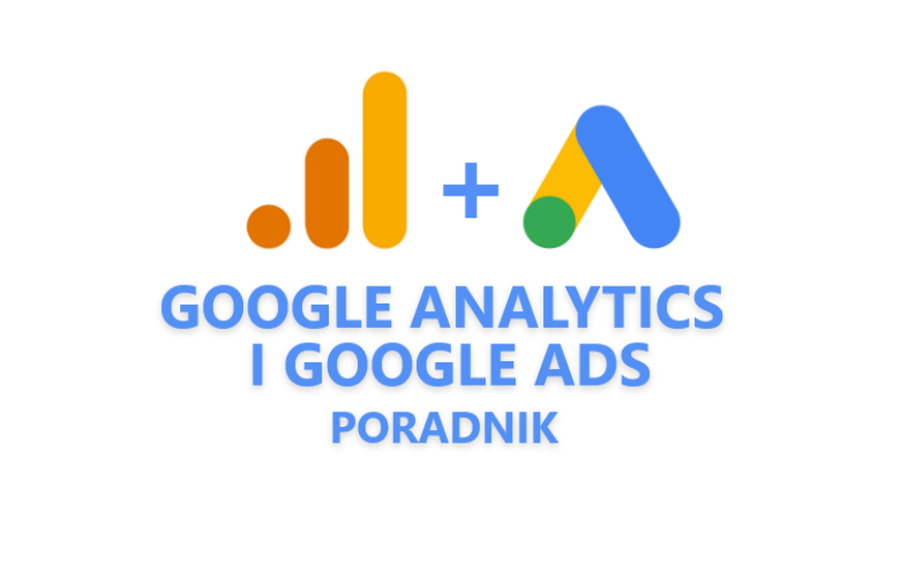 Poradnik Google Analytics i Google Ads