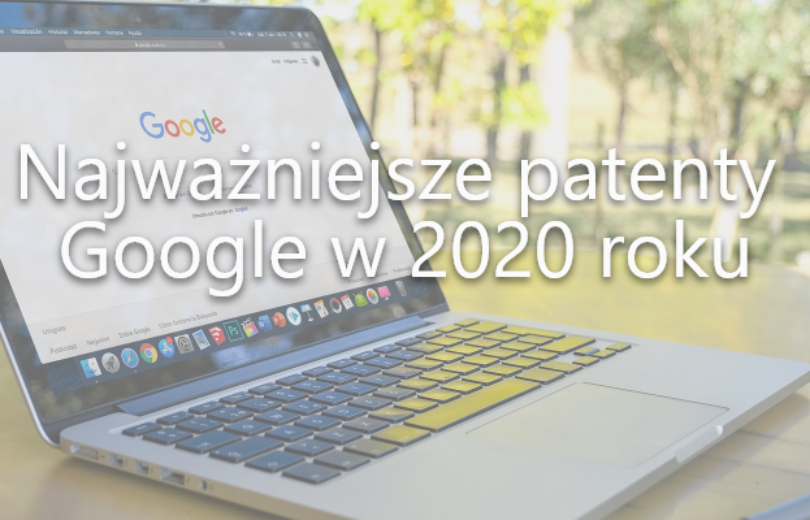 najwazniejsze patenty Google w 2020 roku